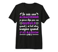 Je suis Une Alsacienne Humour Alsace Bas-Rhin 67 Cadeau T-Shirt Haut de Gamme