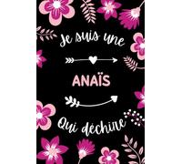 Je suis une Anaïs qui déchire: Carnet de notes Anaïs humour - 110 pages lignées - fille prénom cadeau Anaïs original