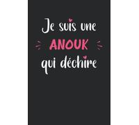 Je suis une anouk qui déchire: Carnet anouk de notes humour - 110 pages lignées - cadeau anouk original et drôle