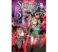 Je suis une araignée, et alors ? Vol. 5 (light novel)