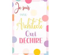 Je suis une architecte qui déchire: 110 PAGES -Journal/Carnet de notes ligné drôle pour architecte , Joli cadeau original rigolo de fête des mères ou anniversaire pour collègue de bureau