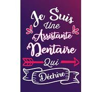 Je Suis Une Assistante Dentaire Qui Déchire: Cadeau rigolo Pour Une Assistante Dentaire - Carnet De Notes Ligné Drôle Pour Collègue, Amie, Mère aux ... Saint Valentin, Fête des mères, Fin d'année