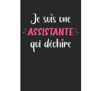 Je suis une Assistante qui déchire: Carnet Assistante de notes citation humoristique - 110 pages lignées - femme idée de cadeau Assistante drôle