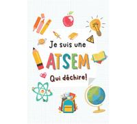 Je suis une Atsem qui déchire: Carnet de notes A5 Cadeau Remerciement Maîtresse, Maitre ou Atsem.
