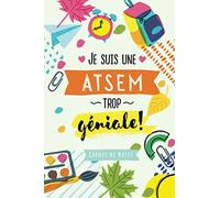 Je suis une ATSEM trop géniale: Carnet de notes (A5) - Idée de cadeau original pour ATSEM / maternelle - Fin d'année scolaire - Remerciement institutrice - Cadeaux d'anniversaire ou de noël!