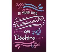 Je suis une Auxiliaire De Vie qui déchire: Carnet de notes ligné pour une femme Auxiliaire De Vie cool Cadeau violet personnalisable joli original rigolo pour amie proche