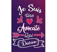 Je Suis Une Avocate Qui Déchire: Cadeau rigolo Pour Une Avocate - Carnet De Notes Ligné Drôle Pour Collègue, Amie, Mère aux anniversaire, Noël, Saint Valentin, Fête des mères, Fin d'année