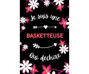 Je suis une Basketteuse qui déchire: Carnet de notes Basketteuse humour - 110 pages lignées - famille cadeau Basketteuse original