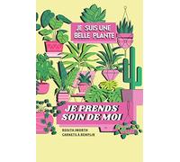 Je suis une belle plante. Je prends soin de moi: Carnet à remplir, pour prendre l'habitude de prendre soin de soi.