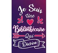 Je Suis Une Bibliothécaire Qui Déchire: Cadeau rigolo Pour Une Bibliothécaire - Carnet De Notes Ligné Drôle Pour Collègue, Amie, Mère aux ... Saint Valentin, Fête des mères, Fin d'année