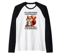 Je suis Une Bonne Personne Juste endommagée d'être Un Bon écureuil Manche Raglan