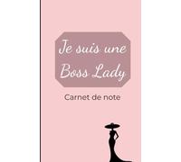 Je suis une Boss Lady - Carnet de réussite et de motivation quotidienne