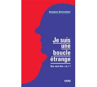 Je suis une boucle étrange Que veut dire «je» ? - Douglas R. Hofstadter - Dunod - broché - Essai