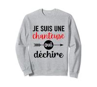 Je suis une chanteuse qui déchire cadeau drôle chanteuses Sweatshirt