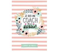 Je suis une Coach qui déchire: Carnet de notes (A5) - Idée Cadeau original pour une Coach sportif Femme - Cadeaux d'anniversaire ou de Noël