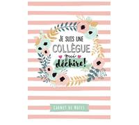 Je suis une Collègue qui déchire: Carnet de notes (A5) - Idee Cadeau depart pour une Collègue de travail bureau - Idée Cadeaux d'anniversaire ou de Noël
