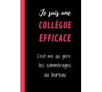 JE SUIS UNE COLLEGUE EFFICACE c'est moi qui gère les commérages au bureau: Cadeau humour drôle original pour femme, amie collègue de travail, bureau- ... Cahier écriture, notebook, carnet femme.