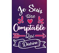 Je Suis Une Comptable Qui Déchire: Cadeau Rigolo Pour Une Comptable - Carnet De Notes Ligné Drôle Pour Collègue, Amie, Mère Aux Anniversaire, Noël, Saint Valentin, Fête Des Mères, Fin D'année