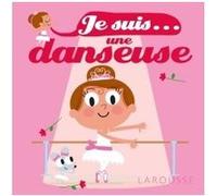 Je suis une danseuse Agnès Besson (Auteur), Patrick Morize (Illustration)