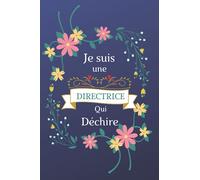Je Suis Une Directrice Qui Déchire: Cadeau Original Pour Directrice : Carnet De Notes Ligné Drôle Pour Collègue, Amie, Mère Pour L'anniversaire, Noël, Fête des mères, Fin