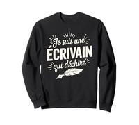 Je suis Une Écrivain Qui Déchire Créativité Sweatshirt