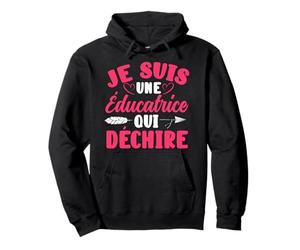 Je suis Une Éducatrice Qui Déchire Cadeau Maitresse Drôle Sweat à Capuche