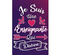Je Suis Une Enseignante Qui Déchire: Cadeau Rigolo Pour Une Enseignante - Carnet De Notes Ligné Drôle Pour Collègue, Amie, Mère Aux Anniversaire, Noël, Saint Valentin, Fête Des Mères, Fin D'année