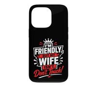 Je suis Une épouse sympathique mais si tu ne Touches Pas Coque pour iPhone 13 Pro