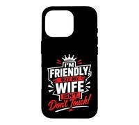 Je suis Une épouse sympathique mais si tu ne Touches Pas Coque pour iPhone 16 Pro