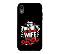 Je suis Une épouse sympathique mais si tu ne Touches Pas Coque pour iPhone XR