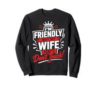Je suis Une épouse sympathique mais si tu ne Touches Pas Sweatshirt