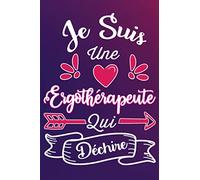 Je Suis Une Ergothérapeute Qui Déchire: Cadeau rigolo Pour Une Ergothérapeute - Carnet De Notes Ligné Drôle Pour Collègue, Amie, Mère aux ... Saint Valentin, Fête des mères, Fin d'année