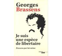 Je suis une espèce de libertaire (nouvelle édition): Brassens par lui-même