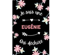 Je suis une Eugénie qui déchire: Carnet de notes Eugénie - 110 pages lignées - fille prénom cadeau Eugénie original