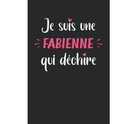 Je suis une Fabienne qui déchire: Carnet de notes Fabienne journal intime - 110 pages lignées - idée de cadeau personnalisé pour Fabienne original et amusant - cahier d'écriture souvenir et pensées