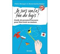 Je suis une fée du logis! Guide de premiers secours pour bien tenir ma maison - Claire Mazoyer - Scrineo - broché - Livre