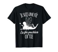 Je suis Une Fée, La Fée Pachier Ch’tie Cadeau Humour Picard T-Shirt
