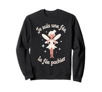 Je suis Une fée, la fée pachier Humour Féminin Sarcastique Sweatshirt