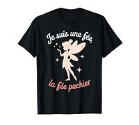 Je suis Une fée, la fée pachier Humour Féminin Sarcastique T-Shirt