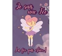 Je Suis Une Fée La Fée Pas Chier: Carnet De Notes Fantaisie