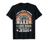Je suis Une Femme Simple, J'aime Les Chiens et Je Crois en Jésus T-Shirt