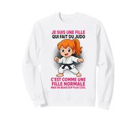 Je suis Une Fille Qui Fait du Judo Normale mais Plus Cool Sweatshirt