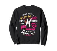 Je suis Une Fille Qui Fait du Judo Normale mais Plus Cool Sweatshirt
