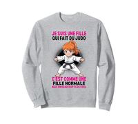 Je suis Une Fille Qui Fait du Judo Normale mais Plus Cool Sweatshirt