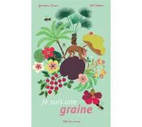 Je suis une graine Gwendoline Raisson (Auteur), Julie Faulques (Illustration)