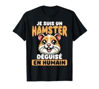 Je suis Une Hamster Déguisée en Humain T-Shirt
