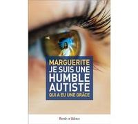 Je suis une humble autiste qui a eu une grâce Marguerite (Auteur)