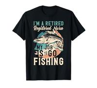 Je suis une infirmière autorisée à la retraite, mon travail consiste à aller à la pêche T-Shirt