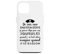 Je suis Une Infirmière Imagine Quand J' AI Raison Humour Coque pour iPhone 13