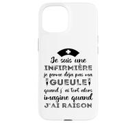 Je suis Une Infirmière Imagine Quand J' AI Raison Humour Coque pour iPhone 15
